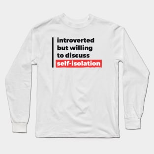 Introverted but willing to discuss self-isolation (Black & Red Design) Long Sleeve T-Shirt